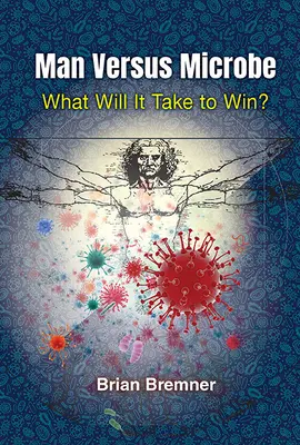 L'uomo contro il microbo: Cosa serve per vincere? - Man Versus Microbe: What Will It Take to Win?