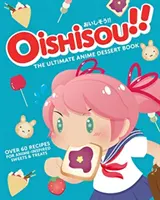 Oishisou! Il libro dei dolci di Anime per eccellenza - Oishisou!! The Ultimate Anime Dessert Book