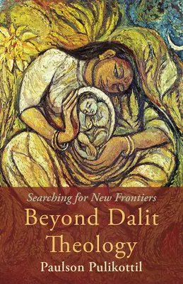 Oltre la teologia dalit: Alla ricerca di nuove frontiere - Beyond Dalit Theology: Searching for New Frontiers