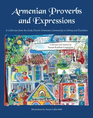 Proverbi ed espressioni armene: Una raccolta della prima comunità armena di Detroit a Delray e altrove - Armenian Proverbs and Expressions: A Collection from the Early Detroit Armenian Community in Delray and Elsewhere