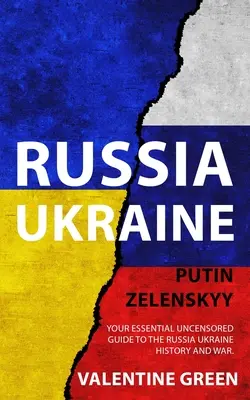 Russia Ucraina, Putin Zelenskyy: Your Essential Uncensored Guide to the Russia Ukraine history and war. - Russia Ukraine, Putin Zelenskyy: Your Essential Uncensored Guide to the Russia Ukraine history and war.