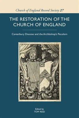 La restaurazione della Chiesa d'Inghilterra: La diocesi di Canterbury e le peculiarità dell'arcivescovo - The Restoration of the Church of England: Canterbury Diocese and the Archbishop's Peculiars