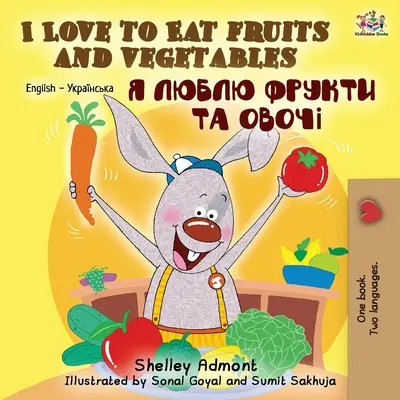 Amo mangiare frutta e verdura (Libro bilingue inglese-ucraino) - I Love to Eat Fruits and Vegetables (English Ukrainian Bilingual Book)