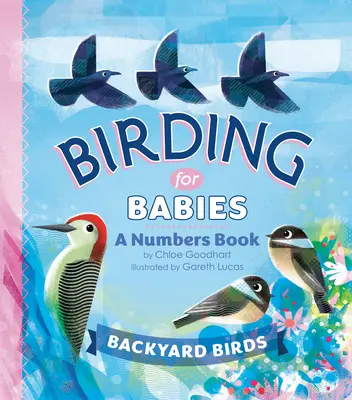 Uccelli per bambini: Uccelli da cortile: Un libro di numeri - Birding for Babies: Backyard Birds: A Numbers Book