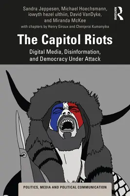 Le rivolte del Campidoglio: Media digitali, disinformazione e democrazia sotto attacco - The Capitol Riots: Digital Media, Disinformation, and Democracy Under Attack