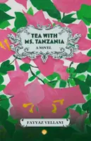 Il tè con la signora Tanzania - Un romanzo - Tea With Ms. Tanzania - A Novel