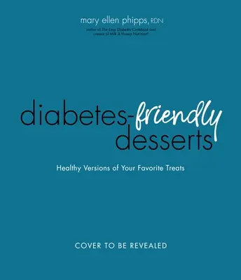 Il libro dei dolci facili per il diabete: Versioni compatibili con gli zuccheri nel sangue dei vostri dolci preferiti - The Easy Diabetes Desserts Book: Blood Sugar-Friendly Versions of Your Favorite Treats