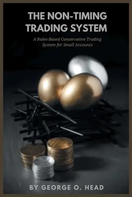 Il Sistema di Trading Non-Timing: Un sistema di trading conservativo basato su regole per piccoli conti - The Non-Timing Trading System: A Rules-Based Conservative Trading System for Small Accounts