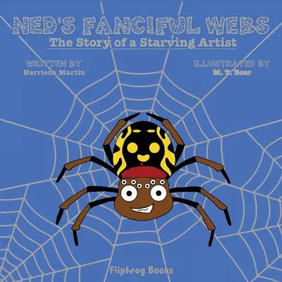 Le fantasiose ragnatele di Ned: La storia di un artista affamato - Ned's Fanciful Webs: The Story of a Starving Artist