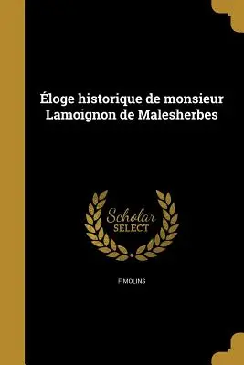 Elogio storico di Monsieur Lamoignon de Malesherbes - Eloge Historique de Monsieur Lamoignon de Malesherbes
