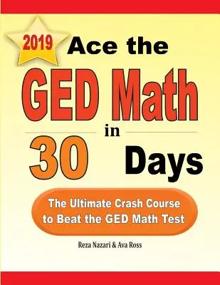 Superare il GED di matematica in 30 giorni: Il corso accelerato definitivo per superare l'esame di matematica GED - Ace the GED Math in 30 Days: The Ultimate Crash Course to Beat the GED Math Test