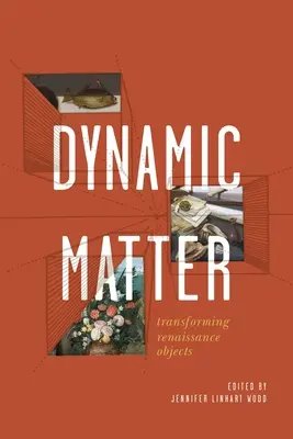 Materia dinamica: Trasformare gli oggetti del Rinascimento - Dynamic Matter: Transforming Renaissance Objects