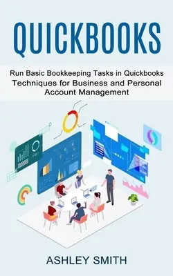 Quickbooks: Eseguire le operazioni contabili di base con Quickbooks (Tecniche per la gestione dei conti aziendali e personali) - Quickbooks: Run Basic Bookkeeping Tasks in Quickbooks (Techniques for Business and Personal Account Management)