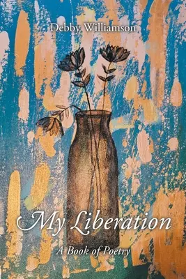 La mia liberazione: Un libro di poesia - My Liberation: A Book of Poetry