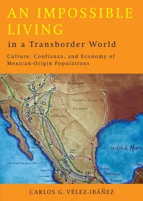 Una vita impossibile in un mondo transfrontaliero: Cultura, fiducia ed economia delle popolazioni di origine messicana - An Impossible Living in a Transborder World: Culture, Confianza, and Economy of Mexican-Origin Populations