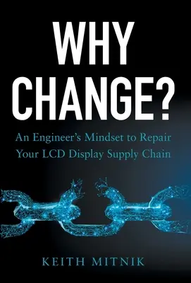 Perché cambiare? La mentalità di un ingegnere per riparare la catena di fornitura dei display LCD - Why Change?: An Engineer's Mindset to Repair Your LCD Display Supply Chain