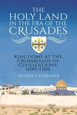 La Terra Santa all'epoca delle crociate: Regni al crocevia delle civiltà, 1100-1300 - The Holy Land in the Era of the Crusades: Kingdoms at the Crossroads of Civilizations, 1100-1300