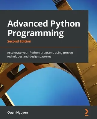 Programmazione avanzata in Python - Seconda edizione: Accelerare i programmi Python utilizzando tecniche e modelli di progettazione comprovati - Advanced Python Programming - Second Edition: Accelerate your Python programs using proven techniques and design patterns