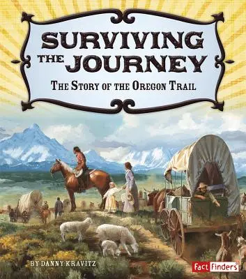 Sopravvivere al viaggio: La storia dell'Oregon Trail - Surviving the Journey: The Story of the Oregon Trail