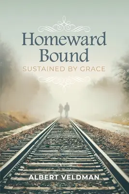 Verso casa: Sostenuti dalla grazia - Homeward Bound: Sustained By Grace