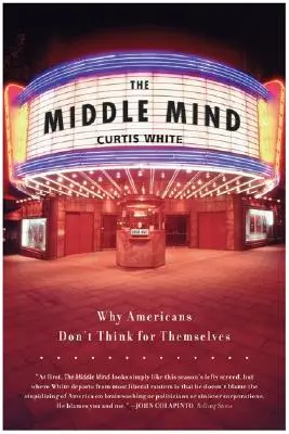 La mente di mezzo: Perché gli americani non pensano per se stessi - The Middle Mind: Why Americans Don't Think for Themselves