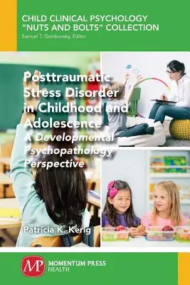 Il disturbo post-traumatico da stress nell'infanzia e nell'adolescenza: Una prospettiva di psicopatologia dello sviluppo - Posttraumatic Stress Disorder in Childhood and Adolescence: A Developmental Psychopathology Perspective