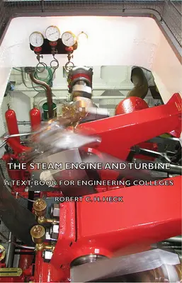 Il motore a vapore e la turbina - Un libro di testo per le facoltà di ingegneria - The Steam Engine and Turbine - A Text Book for Engineering Colleges