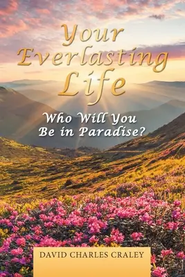 La tua vita eterna: Chi sarai in Paradiso? - Your Everlasting Life: Who Will You Be in Paradise?