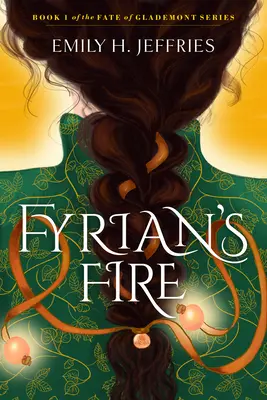 Il fuoco di Fyrian: libro 1 della serie Il destino di Glademont - Fyrian's Fire: Book 1 of the Fate of Glademont Series
