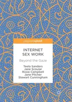 Lavoro sessuale su Internet: oltre lo sguardo - Internet Sex Work: Beyond the Gaze