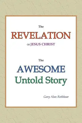 La rivelazione di Gesù Cristo: L'impressionante storia non raccontata - The Revelation of Jesus Christ: The Awesome Untold Story