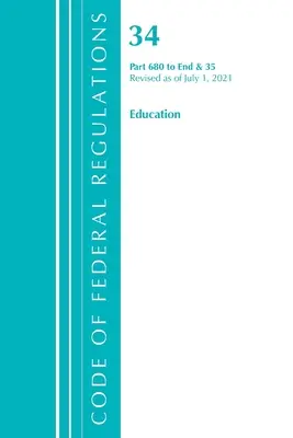 Codice dei regolamenti federali, titolo 34 Istruzione 680-fine e 35 (riservato), aggiornato al 1° luglio 2021 (Ufficio del registro federale (USA )) - Code of Federal Regulations, Title 34 Education 680-End & 35 (Reserved), Revised as of July 1, 2021 (Office of the Federal Register (U S ))