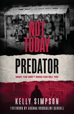Non oggi Predator: Quello che non sai può ucciderti - Not Today Predator: What You Don't Know Can Kill You