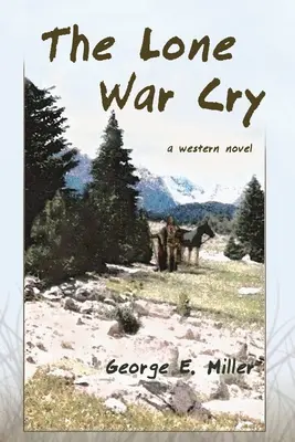 Il grido di guerra solitario: Un romanzo western - The Lone War Cry: A Western Novel