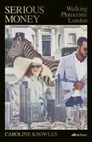 Serious Money - A spasso per la Londra plutocratica - Serious Money - Walking Plutocratic London