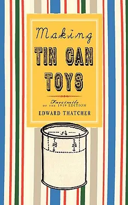 Costruire giocattoli di latta - Making Tin Can Toys