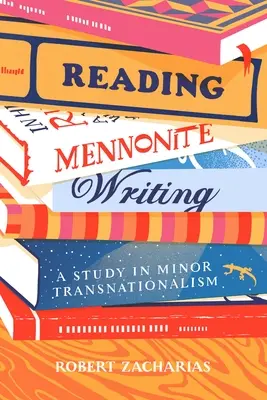 Leggere la scrittura mennonita: Uno studio sul transnazionalismo minore - Reading Mennonite Writing: A Study in Minor Transnationalism