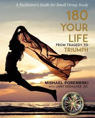 180 La tua vita dalla tragedia al trionfo: guida per il facilitatore di 12 mesi per lo studio in piccolo gruppo - 180 Your Life From Tragedy to Triumph: A 12-Month Facilitator's Guide for Small Group Study