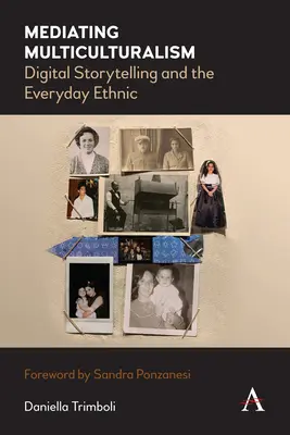 Mediare il multiculturalismo: La narrazione digitale e l'etnicità quotidiana - Mediating Multiculturalism: Digital Storytelling and the Everyday Ethnic