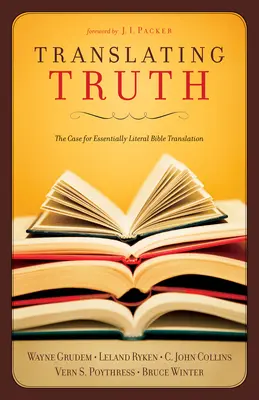 Tradurre la verità: Il caso della traduzione biblica essenzialmente letterale - Translating Truth: The Case for Essentially Literal Bible Translation