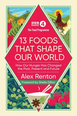 Programma alimentare: 13 alimenti che danno forma al nostro mondo - Come la nostra fame ha cambiato il passato, il presente e il futuro - Food Programme: 13 Foods that Shape Our World - How Our Hunger has Changed the Past, Present and Future