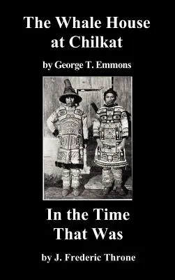La casa delle balene del Chilkat e nel tempo che fu - The Whale House of the Chilkat, and in the Time That Was