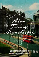 La Manchester di Alan Turing - Alan Turing's Manchester