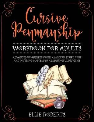 Manuale di calligrafia corsiva per adulti: Fogli di lavoro avanzati con un carattere di scrittura moderno e citazioni ispiratrici per un esercizio significativo - Cursive Penmanship Workbook for Adults: Advanced Worksheets with a Modern Script Font and Inspiring Quotes for a Meaningful Practice