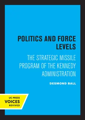 Politica e livelli di forza: Il programma missilistico strategico dell'amministrazione Kennedy - Politics and Force Levels: The Strategic Missile Program of the Kennedy Administration