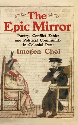 Lo specchio epico: Poesia, etica del conflitto e comunità politica nel Perù coloniale - The Epic Mirror: Poetry, Conflict Ethics and Political Community in Colonial Peru