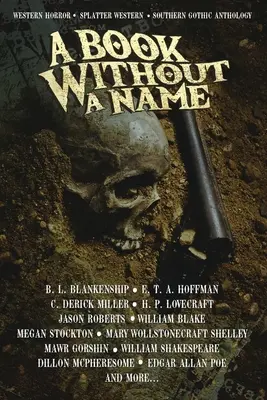 Un libro senza nome: Antologia Western Horror - Splatter Western - Southern Gothic - A Book Without A Name: Western Horror - Splatter Western - Southern Gothic Anthology