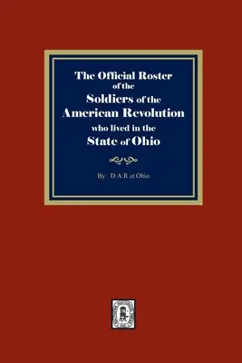 L'elenco ufficiale dei soldati della Rivoluzione americana che hanno vissuto nello Stato dell'Ohio - The Official Roster of the Soldiers of the American Revolution who Lived in the State of Ohio