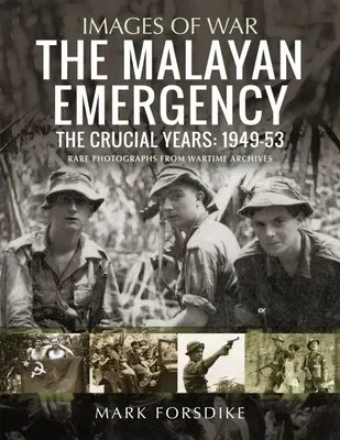 L'emergenza malese: Gli anni cruciali: 1949-53 - The Malayan Emergency: The Crucial Years: 1949-53
