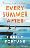 Ogni estate dopo - Una storia straziante e avvincente di amore e perdita - Every Summer After - A heartbreakingly gripping story of love and loss